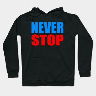 Never stop Hoodie